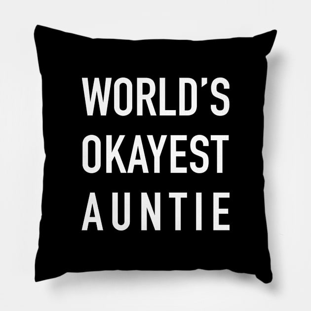 WORLD’S OKAYEST AUNTIE White Typography Pillow by DailyQuote