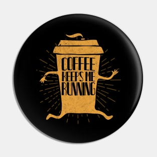 Funny Coffee Cup running Sayings Gift Pin