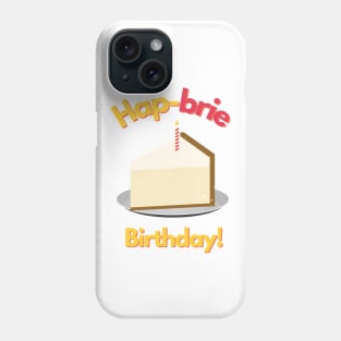 Hapbrie Birthday Funny Cheese Pun Phone Case