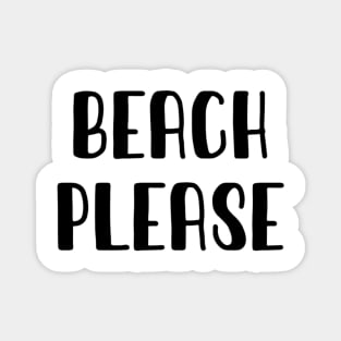 Beach Pleaseb Magnet