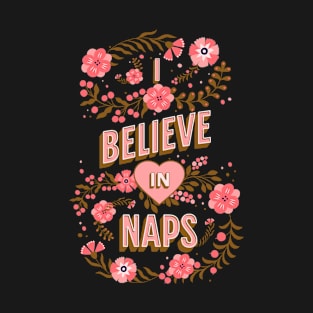 I believe in naps T-Shirt