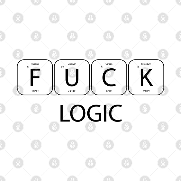 F**k logic black science humor by StephGhalien