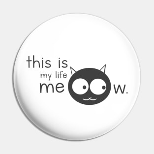 This Is My Life Meow Cat Pin