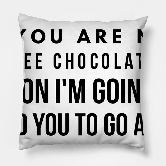 If you are not coffee chocolate or bacon I'm going to need you to go away Pillow by GMAT