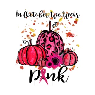 In October We Wear Pink Pumpkin Breast Cancer Halloween T-Shirt