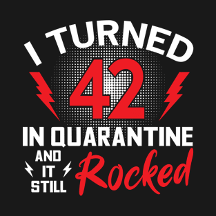 I Turned 42 In Quarantine T-Shirt