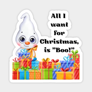 All I want for Christmas is Boo (you) Holiday Winter Ghost Magnet