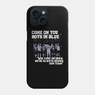 come on you boys in blue Phone Case