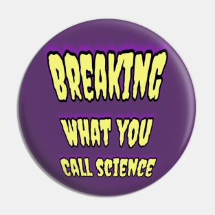 Breaking What You Call Science! 🧬 Pin