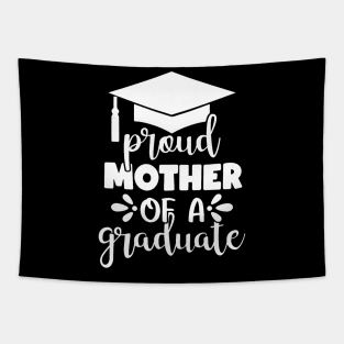 Proud Mother Of A Graduate Graduation Celebrate Student Mama Tapestry