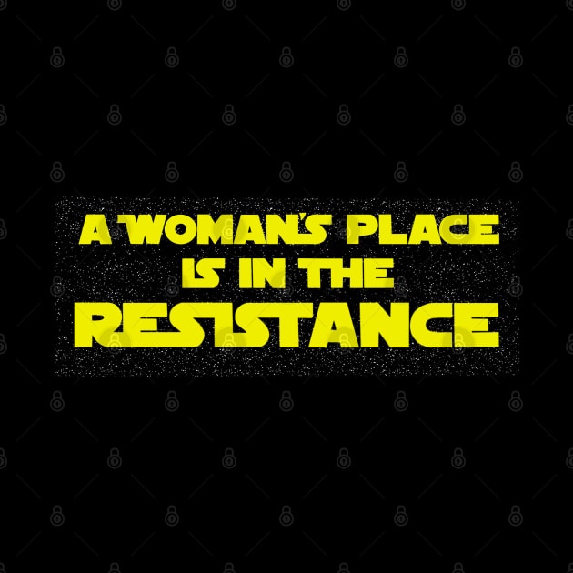 A Woman’s Place is in the Resistance by Eloquent Moxie