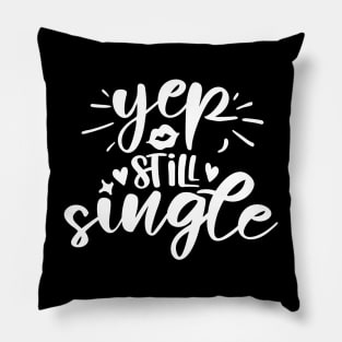 Yep Still Single white Pillow