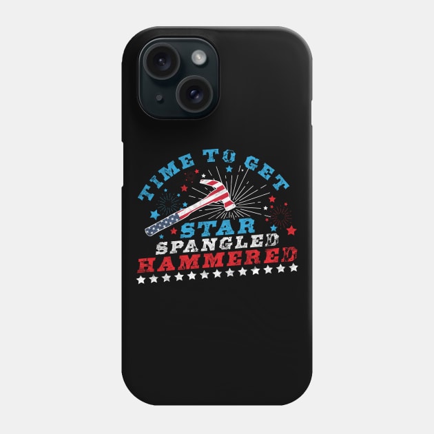 Time To Get Star Spangled Hammered 4th Of July Phone Case by OrangeMonkeyArt