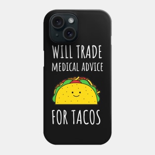 Will Trade Medical Advice For Tacos Phone Case