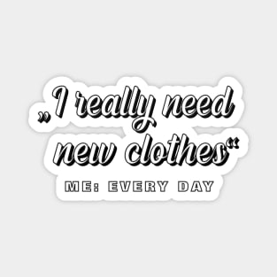 new clothes every day Magnet