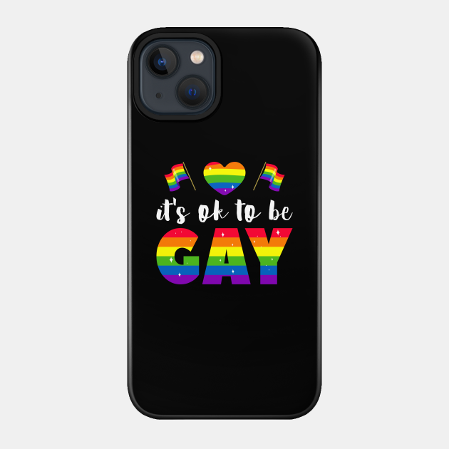 It's Ok To Be Gay LGBTQ Gay Pride Activist - Gay Rights - Phone Case