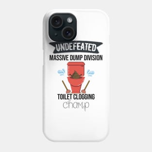 Undefeated Massive Dump Division Toilet Clogging Champ Phone Case