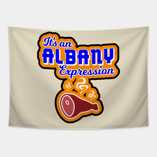 Funny Parody T shirt Animation "It's an Albany Expression" Tapestry by focodesigns