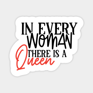 In Every Woman There Is A Queen | Women Empowerment Shirt | Feminist Tee | Human Rights Shirt | Rights Shirt For Women Magnet