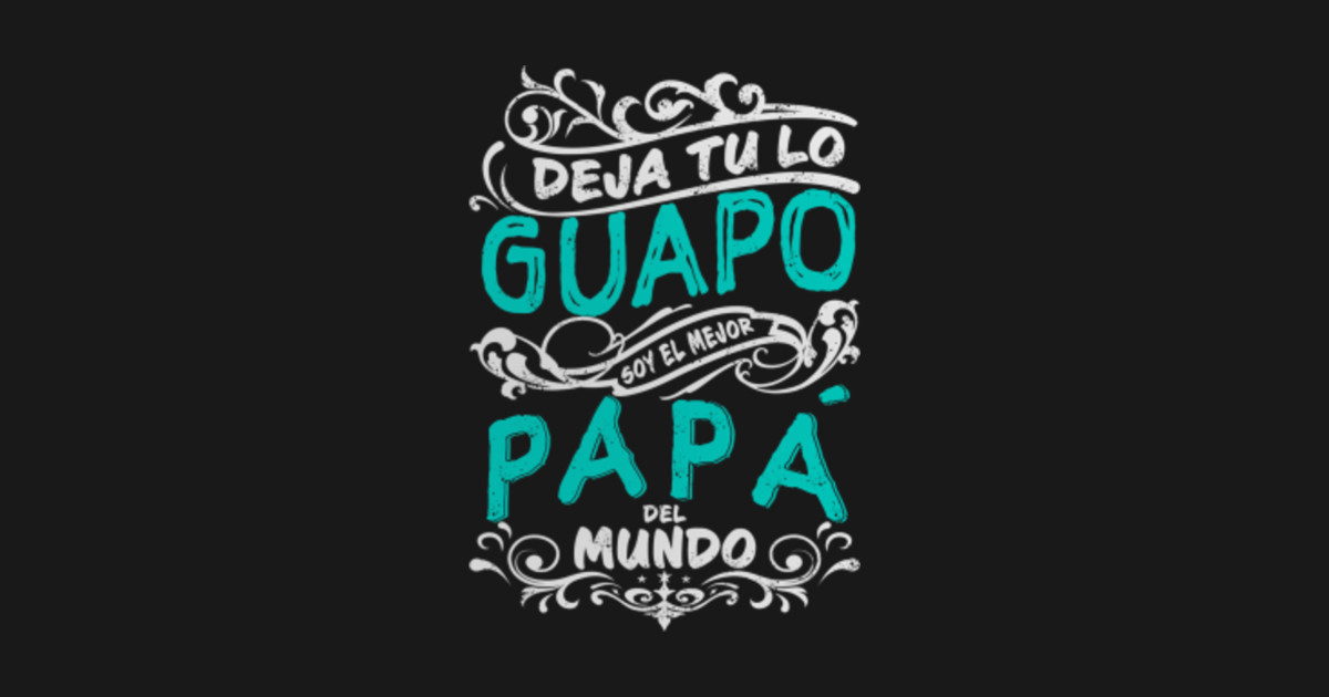 El Mejor Papa Del Mundo Dia Del Padre Sticker Teepubl 