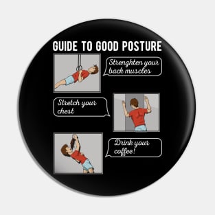 Ultimate guide to Good Posture Funny coffee lover Pin