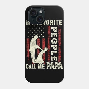 My Favorite People Call Me Papa US Flag Funny Dad Gifts Fathers Day Phone Case