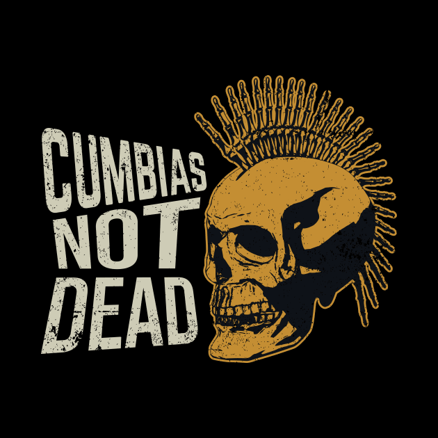 Cumbia's Not Dead - Punk design by verde