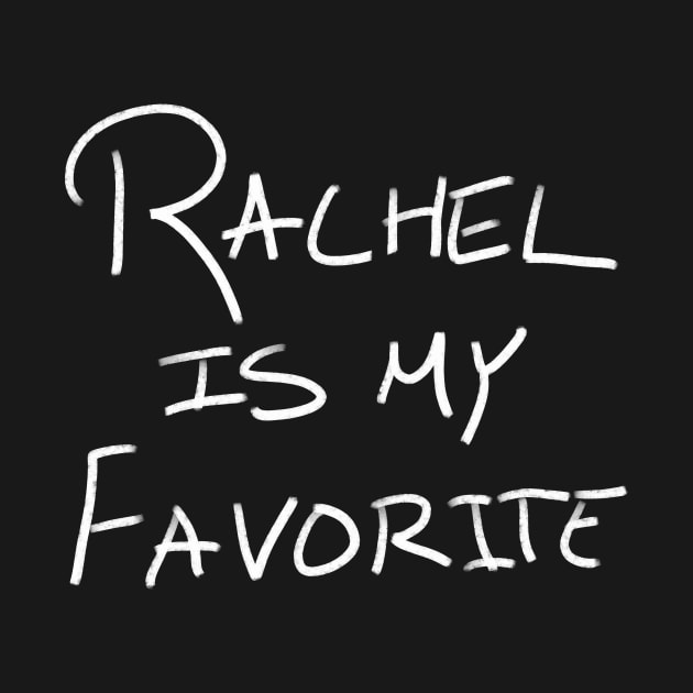 Rachel Is My Favorite by MerlinArt