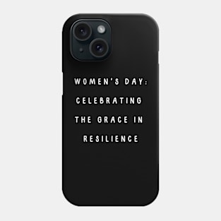 Women's Day: celebrating  the grace in  resilience. International Women’s Day Phone Case