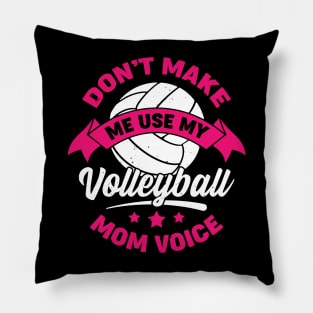 Don't Make Me Use My Volleyball Mom Voice Pillow