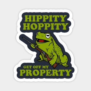 Hippity Hoppity Get Off My Property Magnet