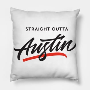 Straight Outta Austin Pillow