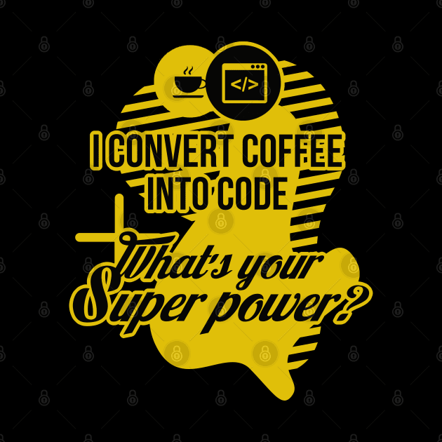 I convert coffee into code. What's your super power! by guicsilva@gmail.com