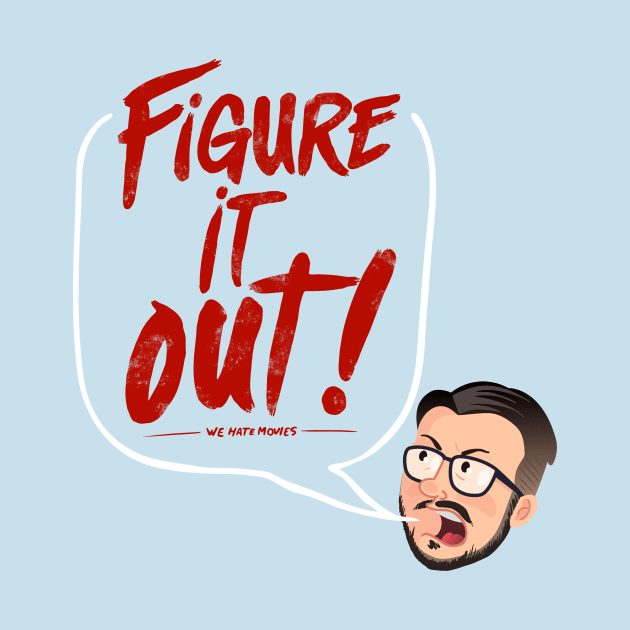 Figure It Out! (Steve variant) by We Hate Movies