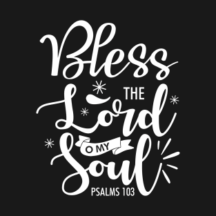 Bless the Lord O My Soul T-Shirt