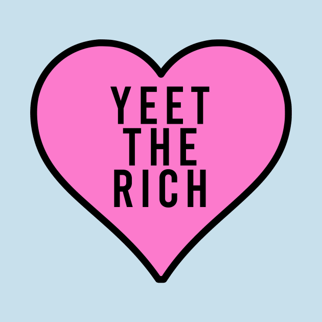 yeet the rich gen z funny meme phrase by Captain-Jackson