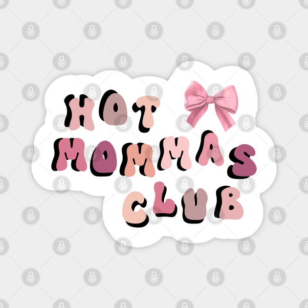 Hot Mommas Club Mother's day Design Magnet by TurnEffect