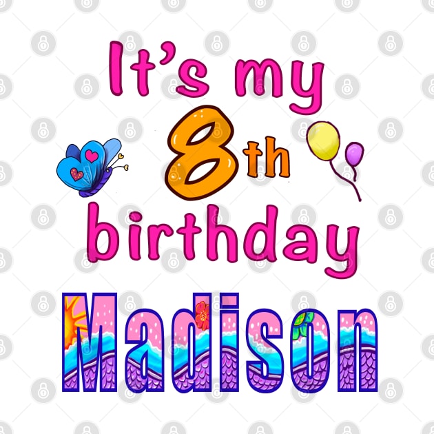 It’s my 8th birthday Madison kids girls custom name personalised birthday girl by Artonmytee