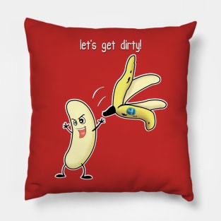 Let's get dirty Tee Pillow