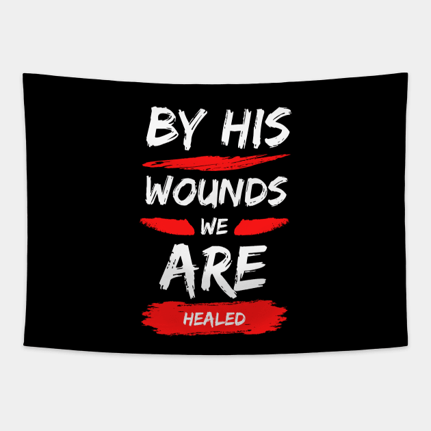 By His Wounds We Are Healed | Christian Typography Tapestry by All Things Gospel