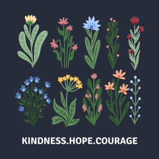 Flower Shirt, Nature Lover Shirt, Motivational Shirt, Kindness Hope Courage T-Shirt