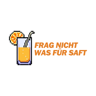 Frag nicht was für Saft - Money Boy Zitate T-Shirt