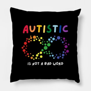 autistic is not a bad word Pillow