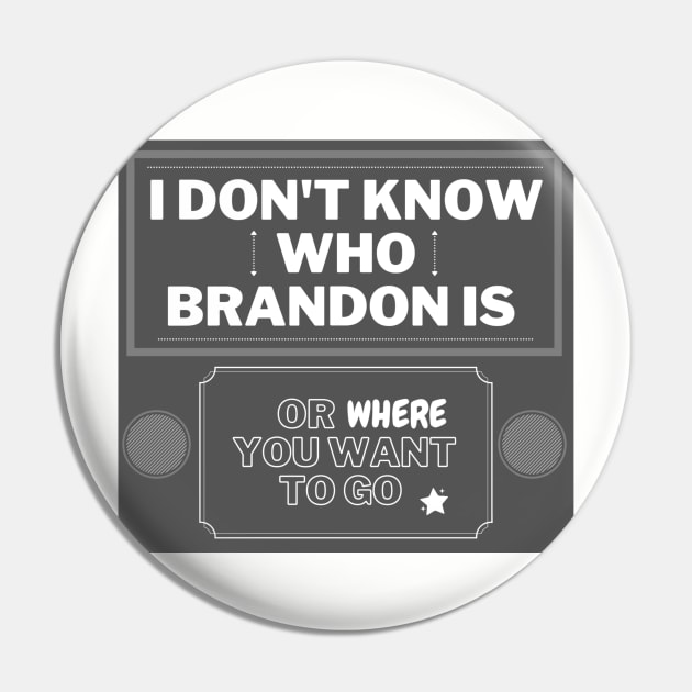 I don't know who Brandon is or where you want to go Pin by LukjanovArt