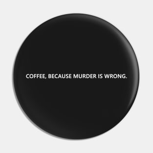 Coffee, because murder is wrong. funny quote for aggressive coffee lovers Lettering Digital Illustration Pin