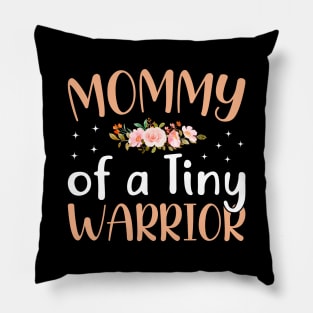 Mommy Of A Tiny Warrior Pillow