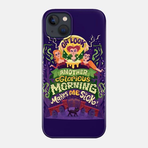 Glorious Morning - Hocus Pocus - Phone Case