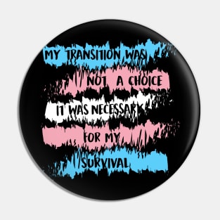 my transition was not a choice (trans) Pin