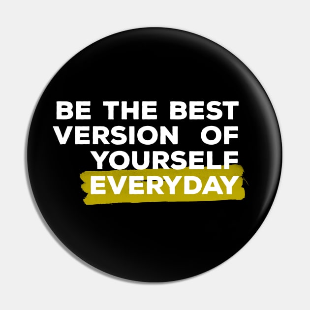 Be the best version of yourself everyday Pin by igzine