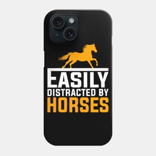 Easily Distracted By Horses Phone Case